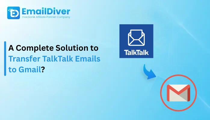 Transfer TalkTalk Emails to Gmail